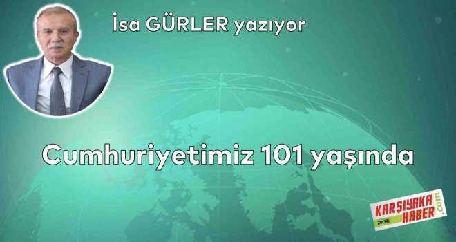 Cumhuriyetimiz 101 yaşında