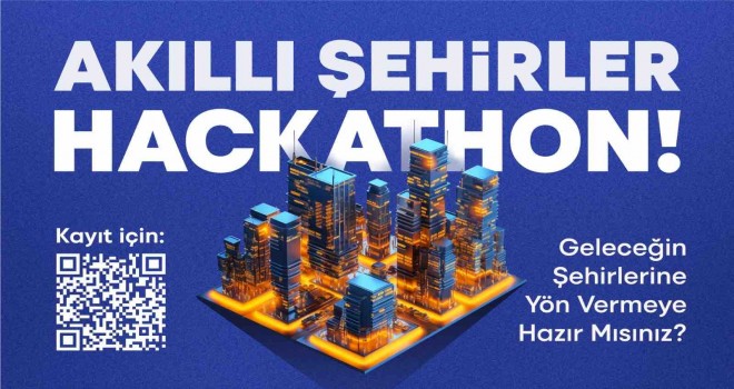 Akıllı Şehirler hackathonu ile geleceği birlikte şekillendirecekler