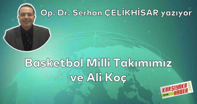 Basketbol Milli Takımımız ve Ali Koç