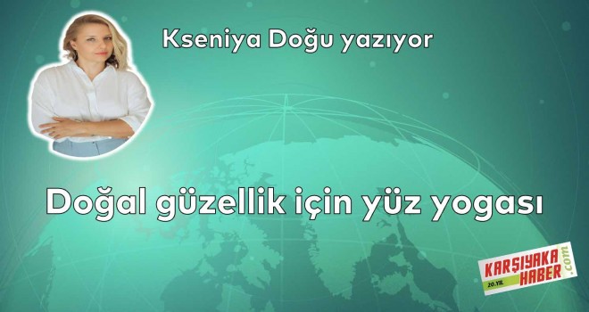 Doğal güzellik için yüz yogası