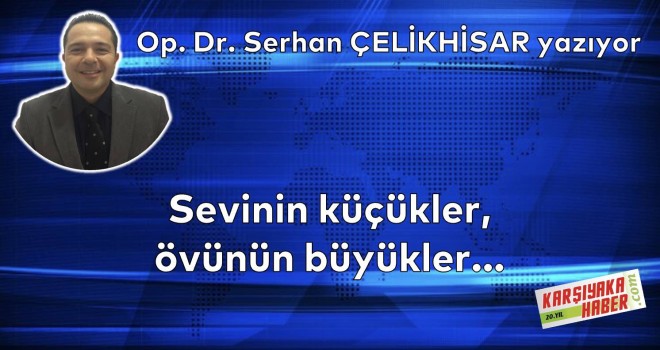 Sevinin küçükler, övünün büyükler...