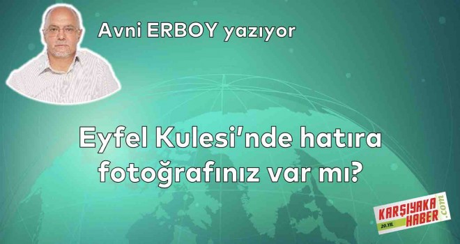 Eyfel Kulesi’nde hatıra fotoğrafınız var mı?