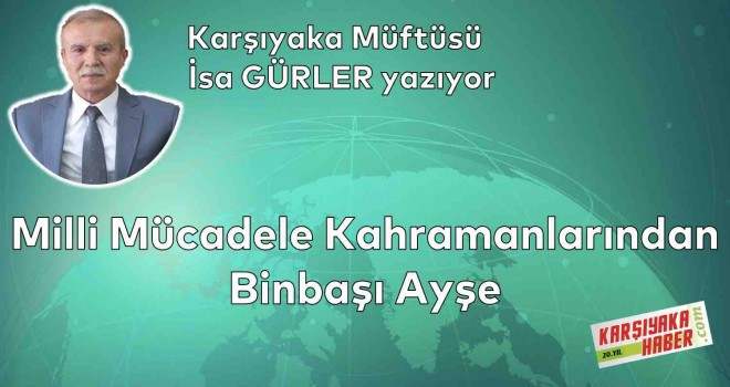 Milli Mücadele Kahramanlarından Binbaşı Ayşe