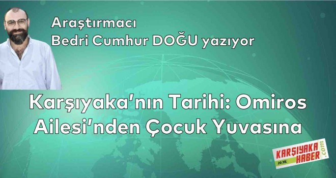 Karşıyaka'nın Tarihi: Omiros Ailesi'nden Çocuk Yuvasına