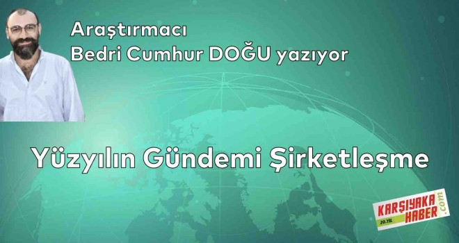 Yüzyılın Gündemi Şirketleşme