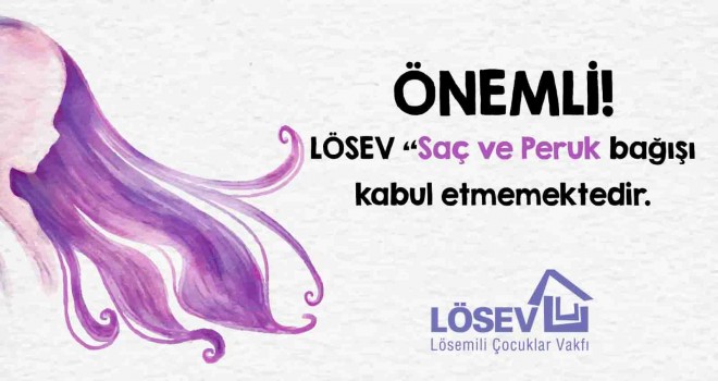 LÖSEV'den uyarı: Saç bağışı kabul etmiyoruz