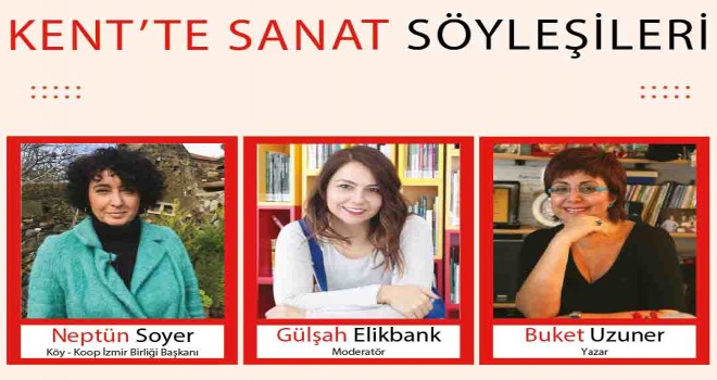 Kent’te Sanat Söyleşileri’nde mikrofon Soyer ve Uzuner'de
