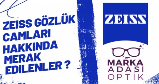 ZEISS Gözlük camları hakkında merak edilenler