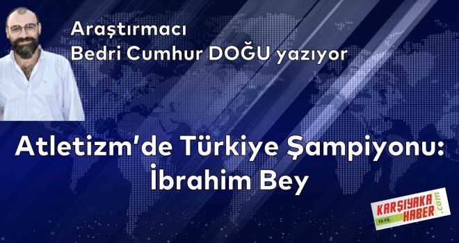 Atletizm'de Türkiye Şampiyonu: İbrahim Bey