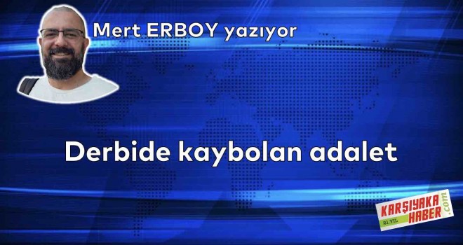 Derbide kaybolan adalet