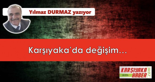 Karşıyaka'da değişim...