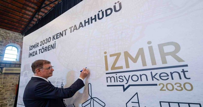 İmzalar İzmir 2030 Kent Taahhüdü için atıldı