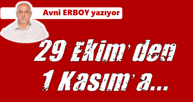 29 Ekim'den 1 Kasım'a...