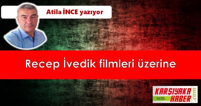 Recep İvedik filmleri üzerine