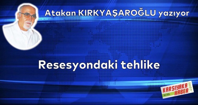 Resesyondaki tehlike