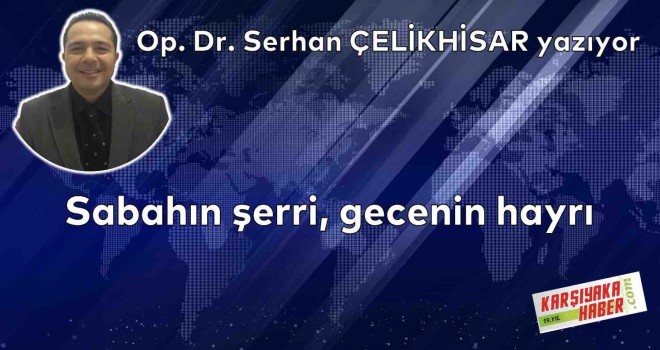 Sabahın şerri, gecenin hayrı