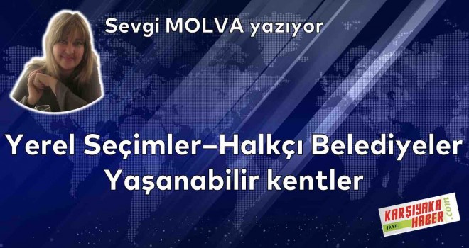 Yerel Seçimler - Halkçı Belediyeler - Yaşanabilir Kentler