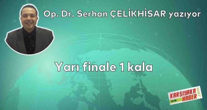 Yarı finale 1 kala