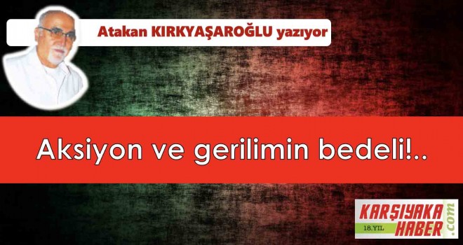 Aksiyon ve gerilimin bedeli!..