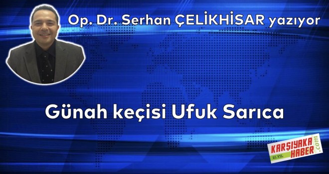 Günah keçisi Ufuk Sarıca