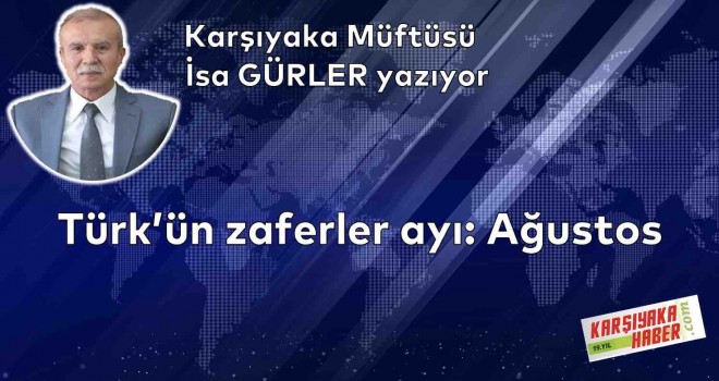 Türk'ün zaferler ayı: Ağustos