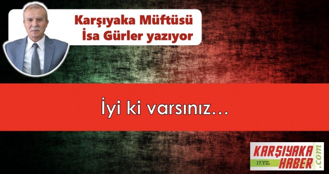 İyi ki varsınız...