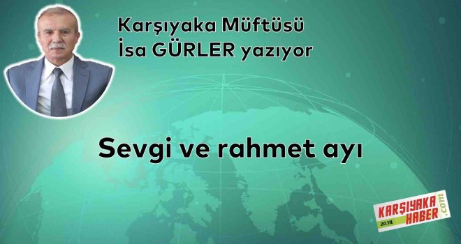 Sevgi ve rahmet ayı