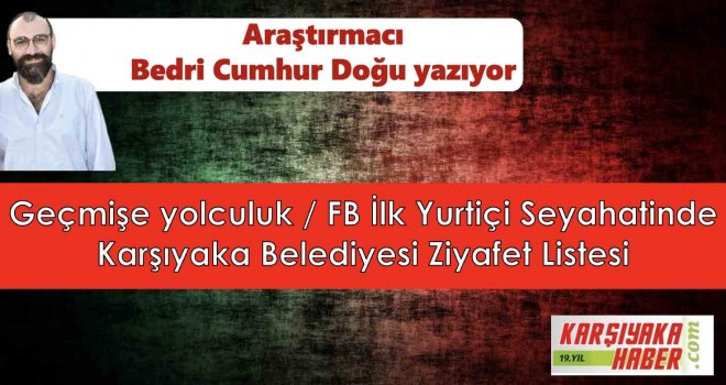 Geçmişe Yolculuk / FB İlk Yurtiçi Seyahatinde Karşıyaka Belediyesi Ziyafet Listesi