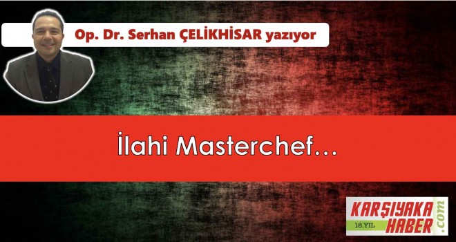 İlahi Masterchef...