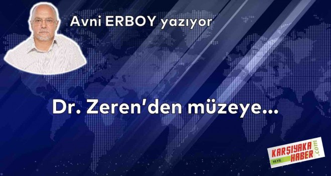 Dr. Zeren’den müzeye…