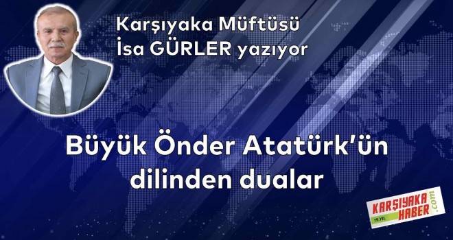 Büyük Önder Atatürk'ün dilinden dualar