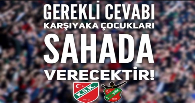 Karşıyaka Çarşı Grubu: Gerekli cevabı Karşıyaka çocukları sahada verecektir