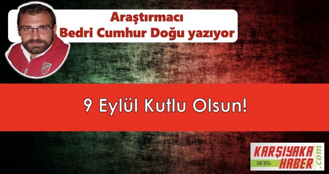 9 Eylül Kutlu Olsun!