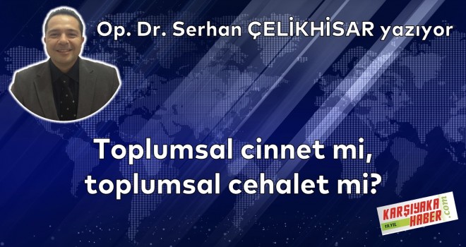 Toplumsal cinnet mi, toplumsal cehalet mi?