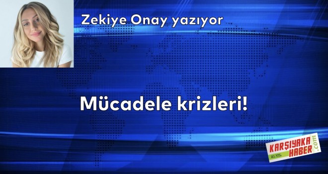 Mücadele krizleri!