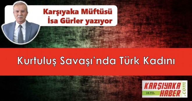 Kurtuluş Savaşı'nda Türk Kadını