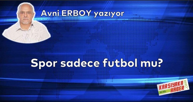 Spor sadece futbol mu?