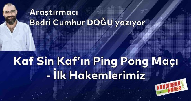 Kaf Sin Kaf’ın Ping Pong Maçı – İlk Hakemlerimiz