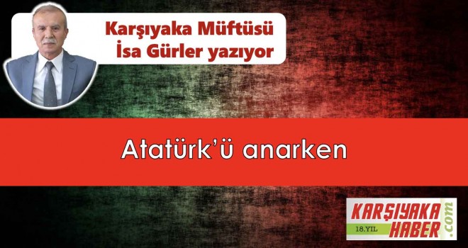 Atatürk’ü anarken