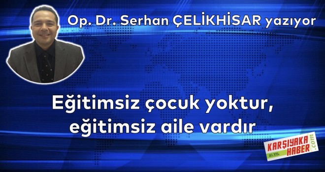 Eğitimsiz çocuk yoktur, eğitimsiz aile vardır