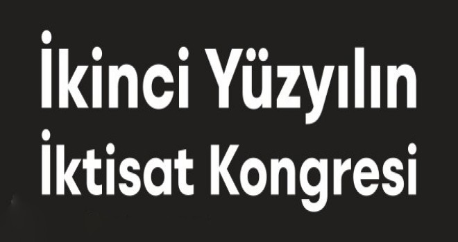 İkinci Yüzyılın İktisat Kongresi'nin yeni tarihi açıklandı