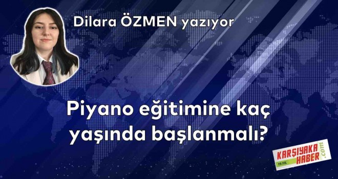 Piyano eğitimine kaç yaşında başlanmalı?