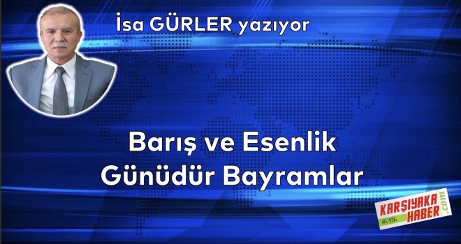 Barış ve Esenlik Günüdür Bayramlar