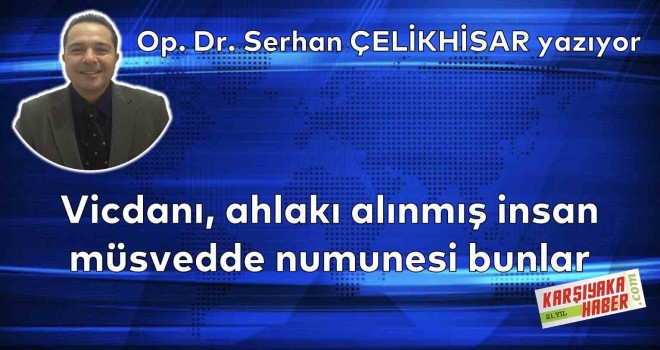 Vicdanı, ahlakı alınmış insan müsvedde numunesi bunlar