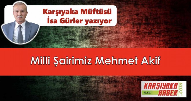 Milli Şairimiz Mehmet Akif