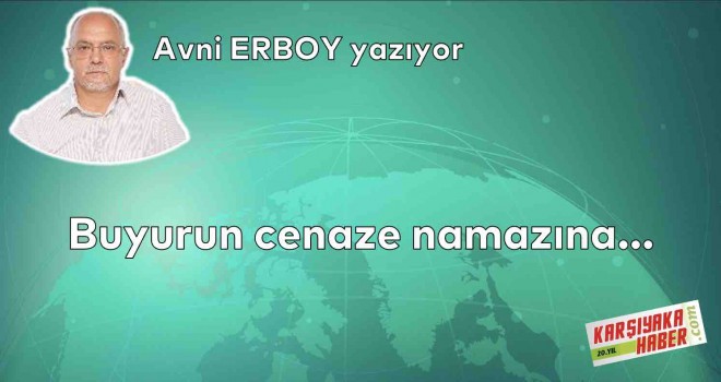 Buyurun cenaze namazına…