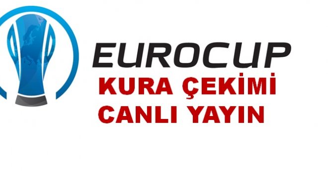 EUROCUP kura çekimi, canlı yayın...