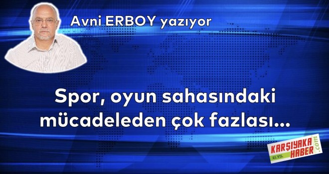 Spor, oyun sahasındaki mücadeleden çok fazlası...