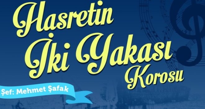 ''Hasretin İki Yakası'' korosu konseri iptal edildi