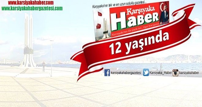 Karşıyaka Haber Gazetesi 12 yaşında...